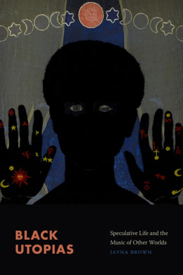 Black Utopias : Speculative Life and the Music of Other Worlds-9781478011675