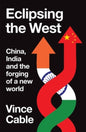 Eclipsing the West : China, India and the forging of a new world-9781526179845