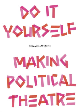 Do it Yourself : Making Political Theatre-9781526192974
