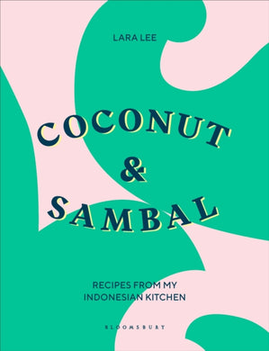 Coconut & Sambal : Recipes from my Indonesian Kitchen-9781526603517