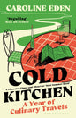 Cold Kitchen : A Year of Culinary Travels-9781526658999