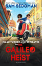 The Galileo Heist : The exhilarating action-packed mystery series where science meets adventure from Sam Sedgman-9781526665485