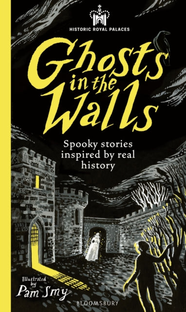 Historic Royal Palaces: Ghosts in the Walls : Spooky stories inspired by real history-9781526671196