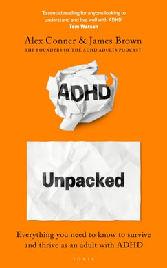 ADHD Unpacked : Everything you need to know to survive and thrive as an adult with ADHD-9781526679369