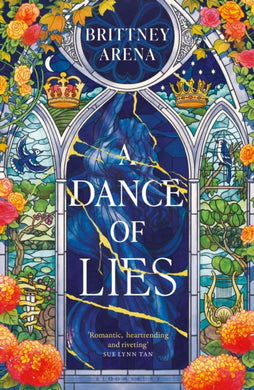 A Dance of Lies : 'Romantic, heartrending, and riveting' Sue Lynn Tan, #1 Sunday Times bestselling author of Immortal-9781526681409