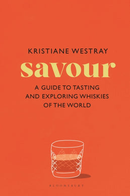 Savour : A guide to tasting and exploring whiskies of the world-9781526684707