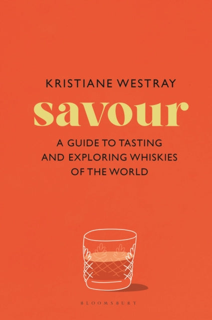 Savour : A guide to tasting and exploring whiskies of the world-9781526684707