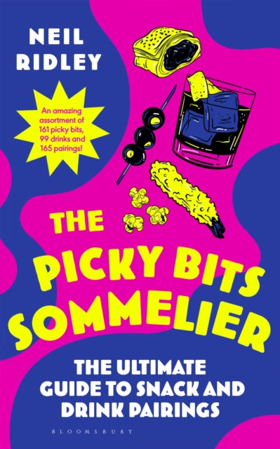 The Picky Bits Sommelier : The Ultimate Guide to Snack and Drink Pairings-9781526694522