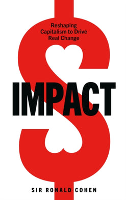 Impact : Reshaping capitalism to drive real change-9781529108057