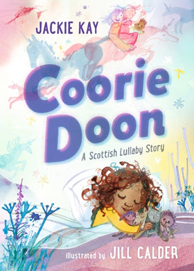 Coorie Doon: A Scottish Lullaby Story : Beautiful bedtime reading for 3–5-year-olds from Jackie Kay, the former Scottish Makar and acclaimed poet-9781529506662