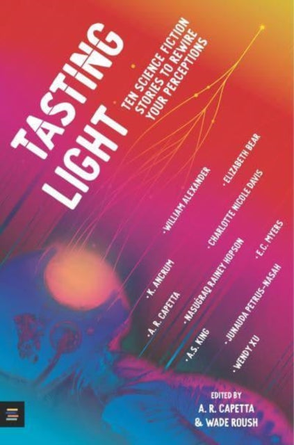 Tasting Light: Ten Science Fiction Stories to Rewire Your Perceptions-9781529510966
