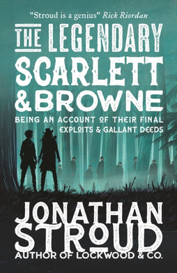 The Legendary Scarlett and Browne : Dystopian fantasy adventure from the bestselling author of Lockwood & Co for readers age 11, 12, 13, 14, 15-9781529514377
