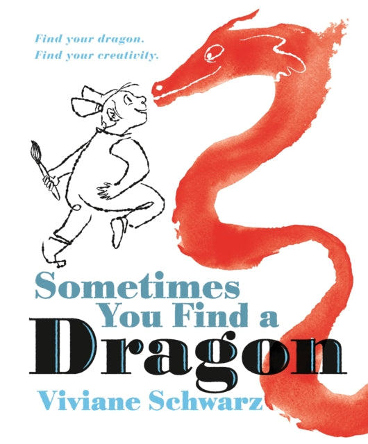 Sometimes You Find a Dragon : An inspiring picture book that encourages creativity-9781529515770