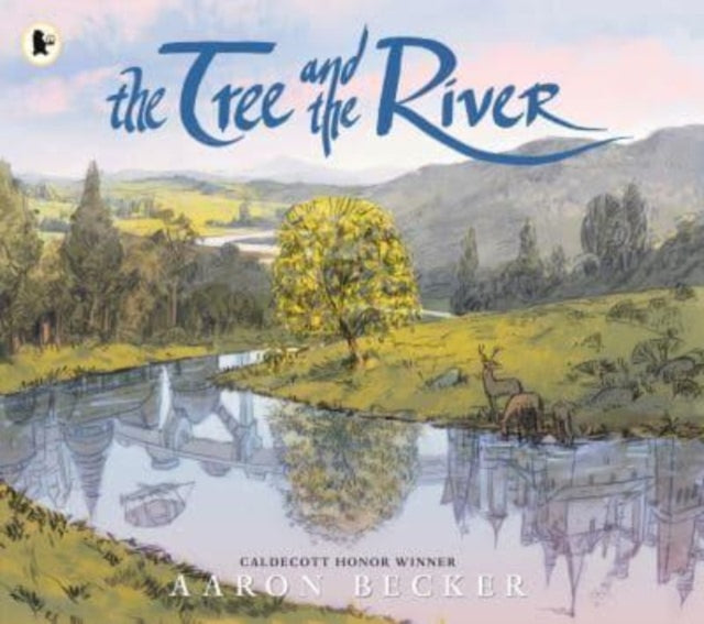 The Tree and the River : Winner of the Yoto Carnegie Medal and Shadowers' Choice Awards for Illustration: A masterfully told glimpse into humankind and its impact on the Earth from Caldecott Honor rec-9781529516760
