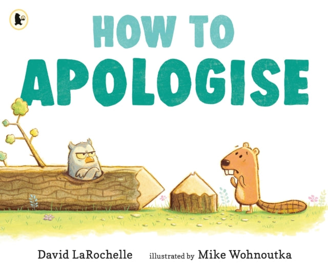 How to Apologise : A funny yet sincere book for anyone wondering how to say sorry, from an award-winning pairing-9781529516807