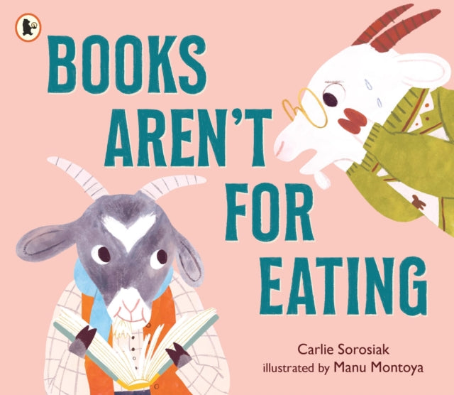 Books Aren't for Eating : A hilarious and heart-warming book for new readers (and goat lovers!) who are discovering a love for reading, libraries and bookshops-9781529516920