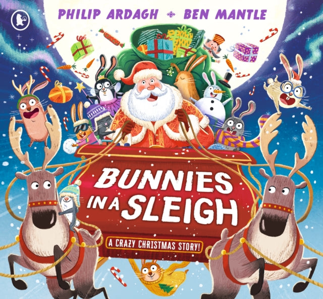 Bunnies in a Sleigh: A Crazy Christmas Story! : A funny festive rhyming adventure-9781529519754