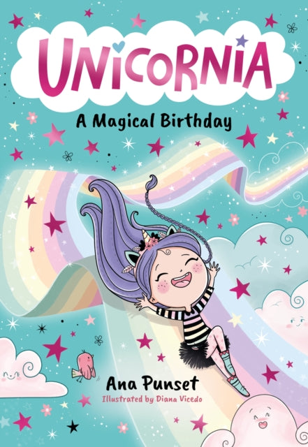 Unicornia: A Magical Birthday : The bestselling illustrated magical unicorn series for kids aged 5-8, perfect for party-bag presents-9781529520002