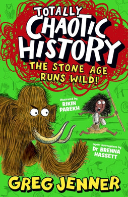 Totally Chaotic History: The Stone Age Runs Wild! : The host of the chart-topping podcast You’re Dead to Me takes on the Stone Age - fast, funny, fact-packed history perfect for kids 8+-9781529522495