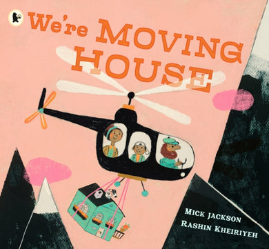 We're Moving House : A child’s imagination takes flight in this book for 3, 4 and 5-year-olds by a Booker-shortlisted author and award-winning artist-9781529523379