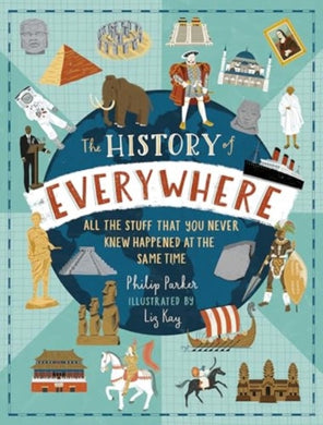 The History of Everywhere: All the Stuff That You Never Knew Happened at the Same Time-9781529523775