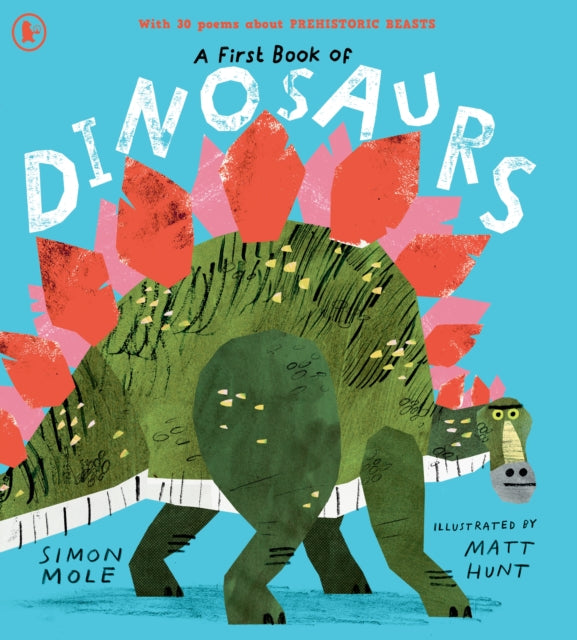 A First Book of Dinosaurs : Meet the dinosaurs in this funny and colourful collection of over 30 poems all about prehistoric creatures-9781529524352