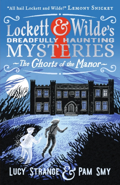 Lockett & Wilde: The Ghosts of the Manor : Solve the cosy crime puzzle in this spooky ghost detective mystery for ages 9, 10, 11, 12; the clues are in the pictures!-9781529525144