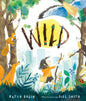 Wild : A heart-warming picture book for readers 3–7 years old about moving home, accepting change and connecting with nature-9781529532487