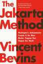 The Jakarta Method : Washington's Anticommunist Crusade and the Mass Murder Program that Shaped Our World-9781541724006