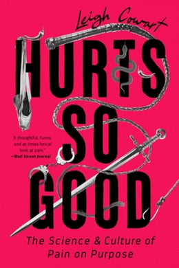 Hurts So Good : The Science and Culture of Pain on Purpose-9781541798038