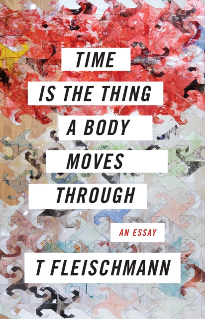 Time Is the Thing a Body Moves Through-9781566895477