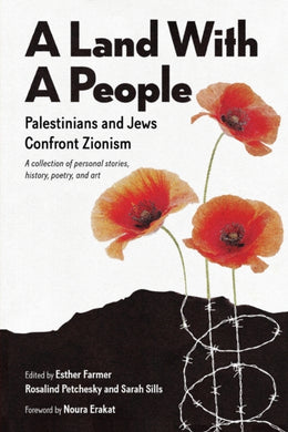 A Land with a People : Palestinians and Jews Confront Zionism-9781583679296