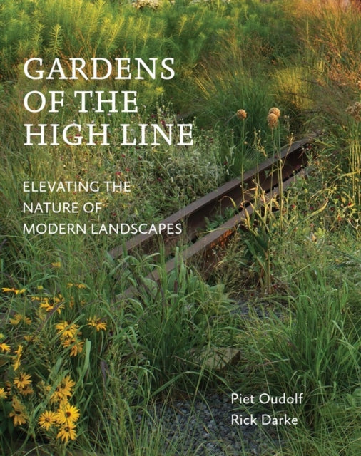 Gardens of the High Line : Elevating the Nature of Modern Landscapes-9781604696998
