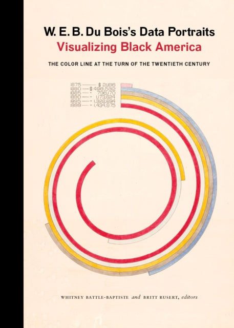W. E. B. Du Bois's Data Portraits : Visualizing Black America-9781616897062