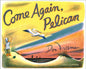 Come Again, Pelican-9781636080888