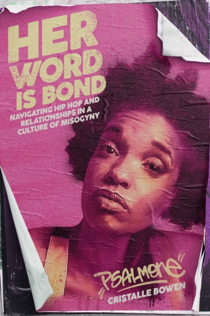 Her Word Is Bond : Navigating Hip Hop and Relationships in a Culture of Misogyny-9781642594614