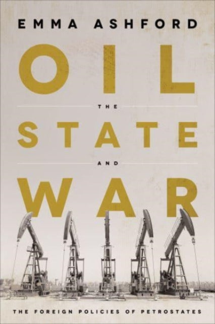 Oil, the State, and War : The Foreign Policies of Petrostates-9781647122379