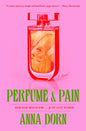 Perfume and Pain : A Novel-9781668047170