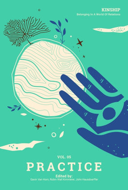 Kinship: Belonging in a World of Relations, Vol. 5 – Practice-9781736862544