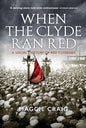 When The Clyde Ran Red : A Social History of Red Clydeside-9781780275062