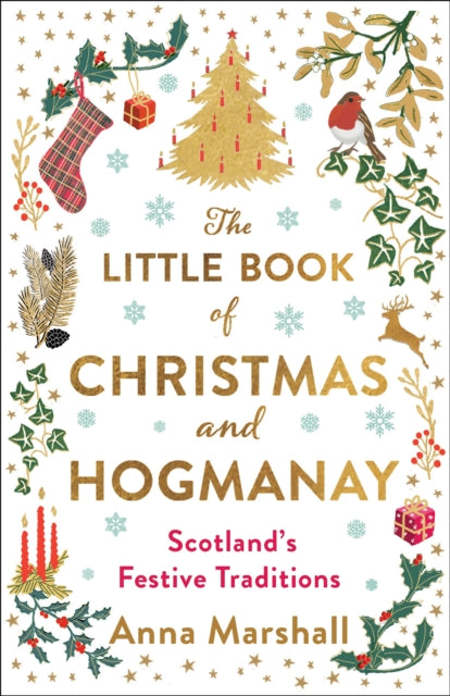 The Little Book of Christmas and Hogmanay : Scotland's Festive Traditions-9781780279602