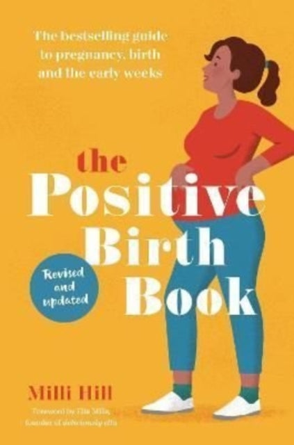 The Positive Birth Book : The bestselling guide to pregnancy, birth and the early weeks-9781780667652