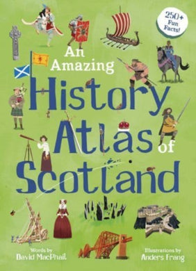 An Amazing History Atlas of Scotland-9781782508632