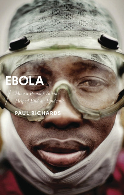 Ebola : How a People's Science Helped End an Epidemic-9781783608584
