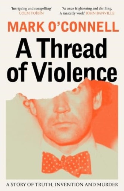 A Thread of Violence : A Story of Truth, Invention, and Murder-9781783787715