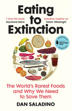 Eating to Extinction : The World’s Rarest Foods and Why We Need to Save Them-9781784709686