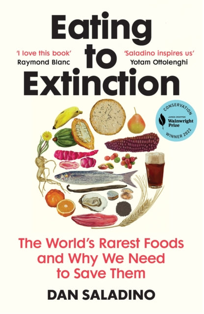 Eating to Extinction : The World’s Rarest Foods and Why We Need to Save Them-9781784709686