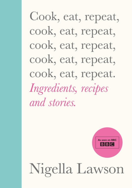 Cook, Eat, Repeat : Ingredients, recipes and stories.-9781784743666
