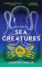 My Life in Sea Creatures : A young queer science writer’s reflections on identity and the ocean-9781784743956