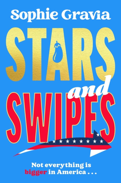 Stars and Swipes : A sizzling new beach read from the author of The D*cktionary Club and Hot Girl Summer-9781785127601
